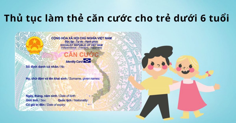 Hướng dẫn làm thẻ Căn cước cho trẻ dưới 6 tuổi